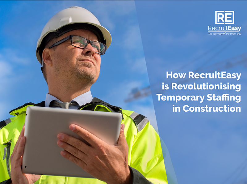 Construction Hiring manager holding an ipad with the text how recruiteasy is revolutionising temporary staffing in construction