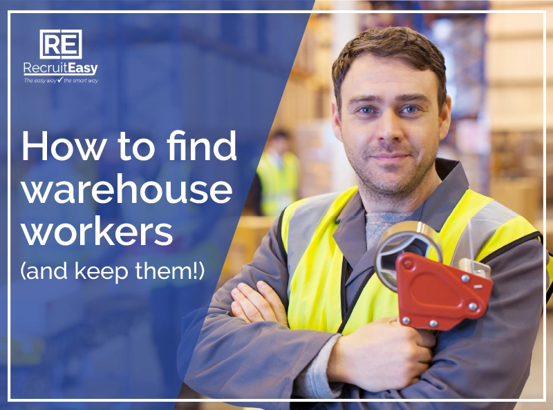 Warehouse worker holding a tape gun with the text how to find warehouse workers and keep them