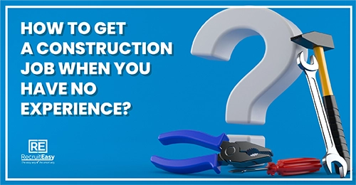 Construction tools and a large question mark with the text how to get a job in construction without experience on a blue background featuring the RecruitEasy logo in white