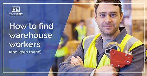 Warehouse worker holding a tape gun with the text how to find warehouse workers and keep them