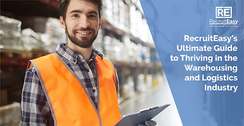 Warehouse worker in a high visibility jacket holding a clipboard with the text RecruitEasy's ultimate guide to thriving in the warehousing and logistics industry